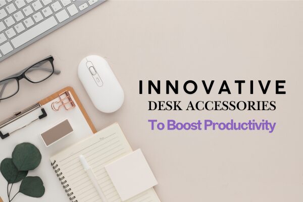 Innovative Desk Accessories